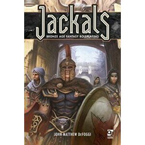 Jackals: Bronze Age Fantasy Roleplaying, Hardcover - John-Matthew Defoggi imagine