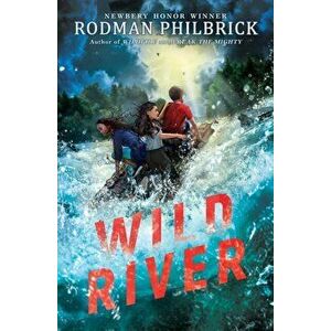 Wild River, Hardcover - Rodman Philbrick imagine