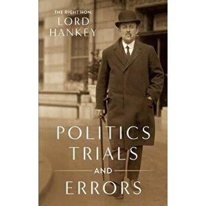 Politics, Trials and Errors [1950], Hardcover - Maurice Hankey imagine