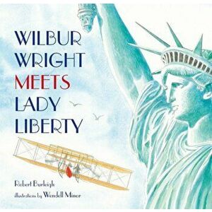 Wilbur Wright Meets Lady Liberty, Hardcover - Robert Burleigh imagine