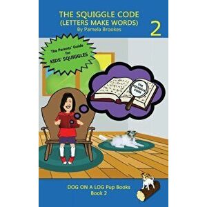 The Squiggle Code (Letters Make Words): Learn to Read: Simple, Fun, and Effective Activities for New or Struggling Readers Including Those with Dyslex imagine