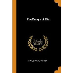 The Essays of Elia, Paperback - Charles Lamb imagine