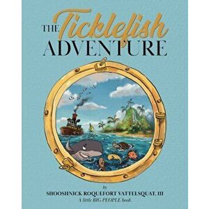 The Ticklefish Adventure, Paperback - III Vattelsquat, Shooshnick imagine
