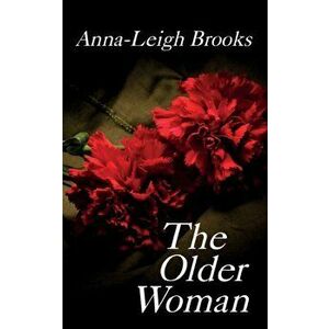 The Older Woman, Paperback - Anna Leigh Brooks imagine