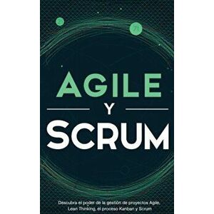 Agile y Scrum: Descubra el poder de la gestión de proyectos Agile, Lean Thinking, el proceso Kanban y Scrum, Hardcover - Robert McCarthy imagine