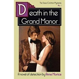 Death in the Grand Manor: A Tessa Crichton Mystery, Paperback - Anne Morice imagine