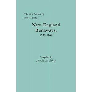 "He is a person of very ill fame": New-England Runaways, 1755-1768, Paperback - Joseph L. Boyle imagine