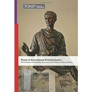 Power in International Criminal Justice, Hardcover - Mark Klamberg imagine