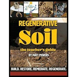 Regenerative Soil - The Teacher's Guide, Paperback - Matt Powers imagine