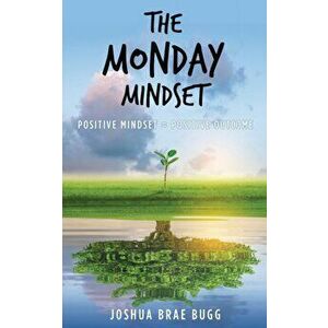 The Monday Mindset, Paperback - Joshua Brae Bugg imagine