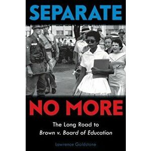 Separate No More: The Long Road to Brown V. Board of Education (Scholastic Focus), Hardcover - Lawrence Goldstone imagine