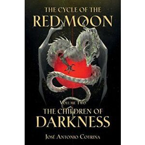 The Cycle of the Red Moon Volume 2: The Children of Darkness, Paperback - José Antonio Cotrina imagine