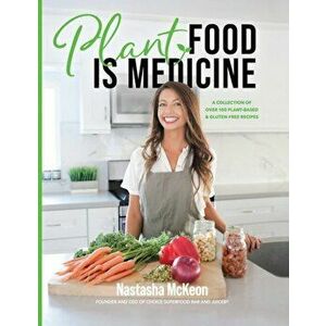 Plant Food is Medicine, Hardcover - Nastasha McKeon imagine