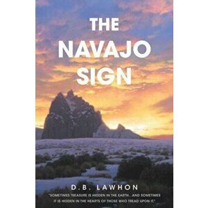 The Navajo Sign, Paperback - D. B. Lawhon imagine