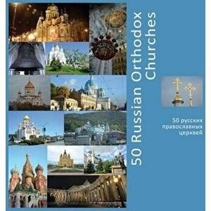 50 Russian Orthodox Churches: A Photo Travel Experience, Hardcover - Andrey Vlasov imagine