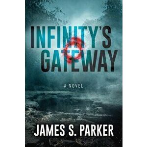 Infinity's Gateway, Paperback - James S. Parker imagine