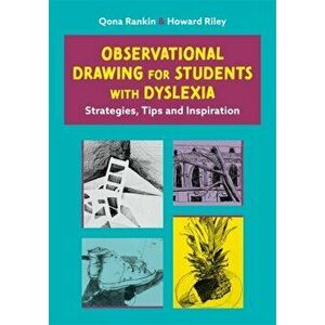 Observational Drawing for Students with Dyslexia: Strategies, Tips and Inspiration, Paperback - Qona Rankin imagine