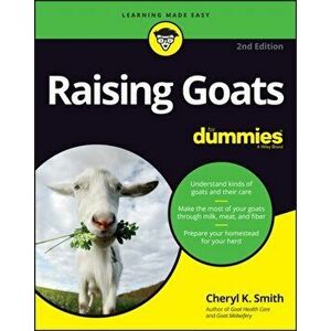 Raising Goats for Dummies, Paperback - Cheryl K. Smith imagine