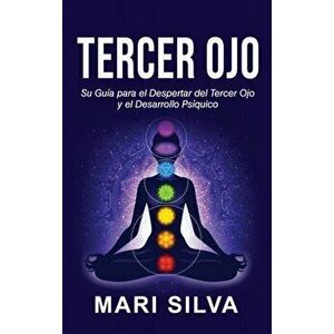 Tercer Ojo: Su guía para el despertar del tercer ojo y el desarrollo psíquico, Hardcover - Mari Silva imagine