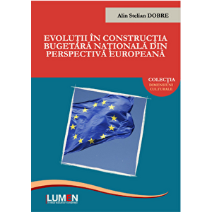Evolutii in constructia bugetara nationala din perspectiva europeana - Alin Stelian Dobre imagine