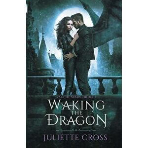 Waking the Dragon, Paperback - Juliette Cross imagine