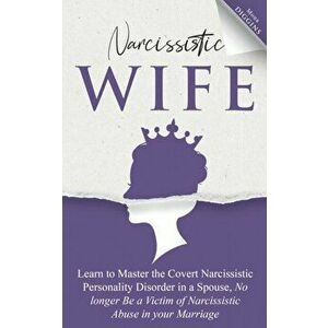 Narcissistic Wife Learn to Master the Covert Narcissistic Personality Disorder in a Spouse, No longer Be a Victim of Narcissistic Abuse in your Marria imagine