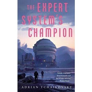 The Expert System's Champion, Paperback - Adrian Tchaikovsky imagine
