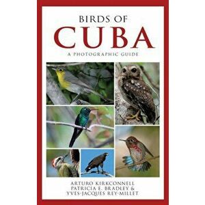 Birds of Cuba: A Photographic Guide, Paperback - Arturo Kirkconnell imagine