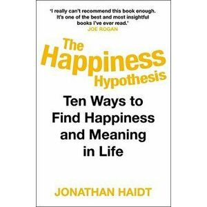 The Happiness Hypothesis. Ten Ways to Find Happiness and Meaning in Life - Jonathan Haidt imagine