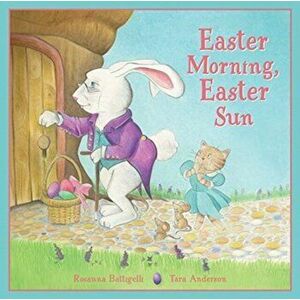 Easter Morning, Easter Sun, Hardcover - Rosanna Battigelli imagine