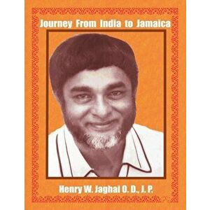 Journey From India to Jamaica, Paperback - Henry Jaghai imagine