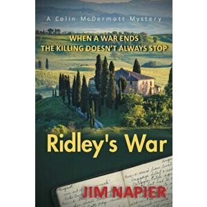Ridley's War: When a War Ends the Killing Doesn't Always Stop, Paperback - Jim Napier imagine