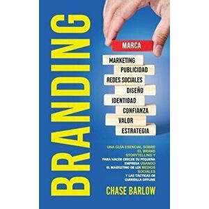 Branding: Una guía esencial sobre el Brand Storytelling y para hacer crecer su pequeña empresa usando el marketing de los medios - Chase Barlow imagine