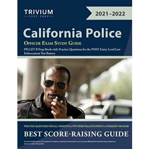 California Police Officer Exam Study Guide: PELLET B Prep Book with Practice Questions for the POST Entry-Level Law Enforcement Test Battery - *** imagine