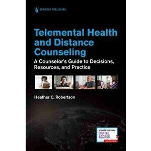 Telemental Health and Distance Counseling, Paperback - Heather C. Robertson imagine