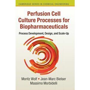 Perfusion Cell Culture Processes for Biopharmaceuticals: Process Development, Design, and Scale-Up, Hardcover - Moritz Wolf imagine