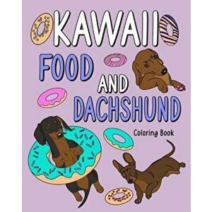 Kawaii Food and Dachshund Coloring Book, Paperback - *** imagine