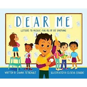 Dear Me, Letters to Myself For All of My Emotions, Hardcover - Donna Tetreault imagine