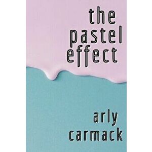The Pastel Effect, Paperback - Arly Carmack imagine