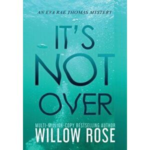 It's Not Over, Hardcover - Willow Rose imagine