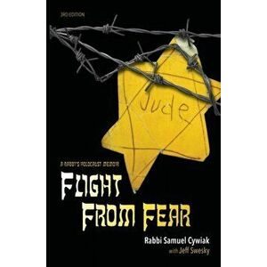 Flight from Fear: A Rabbi's Holocaust Memoir (3rd Edition), Paperback - Rabbi Samuel Cywiak imagine