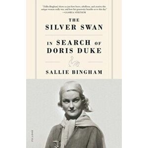 The Silver Swan: In Search of Doris Duke, Paperback - Sallie Bingham imagine