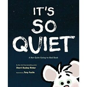 It's So Quiet: A Not-Quite-Going-To-Bed Book, Hardcover - Sherri Duskey Rinker imagine