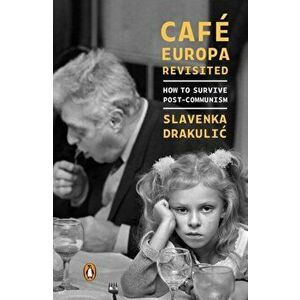 Café Europa Revisited: How to Survive Post-Communism, Paperback - Slavenka Drakulic imagine
