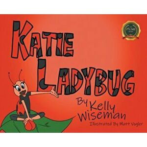 Katie Ladybug, Hardcover - Kelly Wiseman imagine