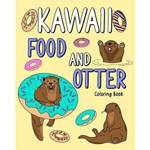 Kawaii Food and Otter Coloring Book, Paperback - *** imagine