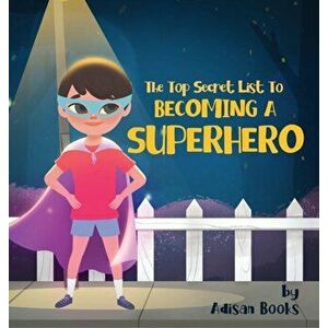 The Top Secret List to Becoming a Superhero, Hardcover - Adisan Books imagine
