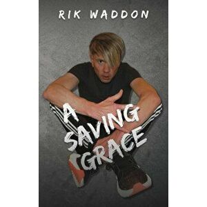 A Saving Grace, Hardcover - Rik Waddon imagine