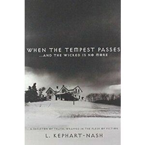 When the Tempest Passes: ...and the Wicked is No More, Hardcover - L. Kephart-Nash imagine