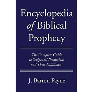 Encyclopedia of Biblical Prophecy, Paperback - J. Barton Payne imagine
